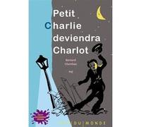 Petit charlie deviendra charlot Bernard Chambaz (Auteur), Pef (Auteur)