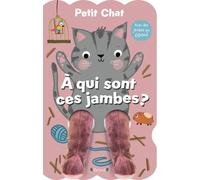 Sandie Sonke – Petit Chat... À qui sont ces jambes ? – Livre tout-carton, jambes marionnettes
