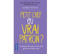 Petit chef ou vrai patron ?: Comment les sales cons vont vous aider à devenir un bon chef