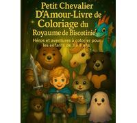 Petit Chevalier D'amour - Livre de Coloriage du Royaume de Biscotinie: Héros et aventures à colorier pour les enfants de 3 à 8 ans