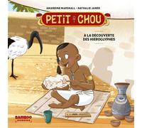 Petit Chou - À la découverte des hiéroglyphes - Amandine Marshall - Bamboo Eds - broché - Document jeunesse