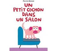Petit cochon dans un salon (Un) Pierrick Bisinski (Auteur)