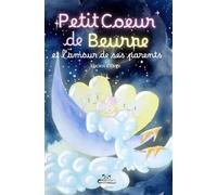 Petit Coeur de Beurre et l'Amour de ses Parents: Histoire du Soir - Livre enfant 2 ans