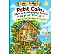 Petit Coin : Cahier de Coloriage pour Enfants, Mes Recoins Tout Doux à Colorier: Cahier de coloriage - De jolis petits coins cocooning à imaginer en couleurs