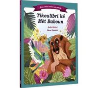 Petit colibri et maître Baboun - créole guyanais Aude Désiré (Auteur), Sara Ugolotti (Illustration)