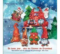 Petit conte de Noël : Un beau jour… chez les Gnomes du Groenland: Joli livre coloré d’histoire du soir avec Coloriage pour les tout-petits dès 3 ans. ... est à l’honneur. Top qualité, papier épais.