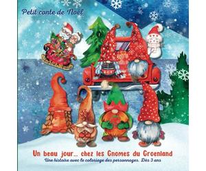 Petit conte de Noël : Un beau jour… chez les Gnomes du Groenland: Joli livre coloré d’histoire du soir avec Coloriage pour les tout-petits dès 3 ans. ... est à l’honneur. Top qualité, papier épais.