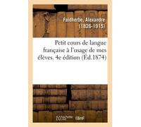 Petit Cours De Langue Française À L'usage De Mes Élèves - 4e Édition