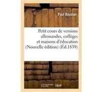 Petit cours de versions allemandes, collèges et maisons d'éducation. Nouvelle édition Paul Roustan (Auteur)