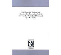 Petit Cours De Versions Or, Exercises for Translating English into French Percy Sadler (Auteur)