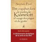 Petit crapahut dans le parler de Kaamelott à l'usage des pégus et du gratin Stéphane Encel (Auteur)