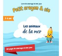 Petit crayon & cie - Les animaux de la mer: Livre de coloriage et mini-jeux