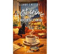 Petit crime et chocolat chaud - Claire Caellot - Avallon - broché - Roman