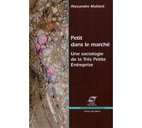 Petit dans le marché Une sociologie de la très petite entreprise. - Alexandre Mallard - Presses Des Mines - broché - Etude