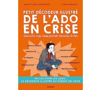 Petit décodeur illustré de l'ado en crise: Quand la crise nous permet d'enrichir le lien