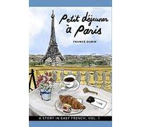 Petit déjeuner à Paris: A Story in Easy French with Translation, Vol. 1