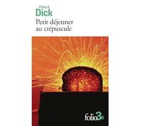 Philip K. Dick – Petit déjeuner au crépuscule et autres nouvelles – Roman – Poche
