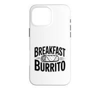 Petit déjeuner Burrito Lover's Dream Humour Gourmand Coque pour iPhone 16 Pro Max