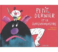 Petit Dernier - Petit Dernier et le Grogromonstre