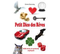 Petit dico des Rêves - 8000 rêves et symboles expliqués - Emma Decourtay - Exclusif - broché - Dictionnaire et encyclopédie
