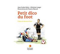Petit dico du foot - Christian Larger - Cent Mille Milliards - broché - Dictionnaire et encyclopédie