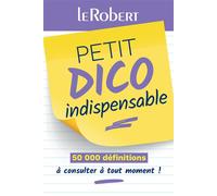 Le Robert - Mini-guide : Petit dico indispensable - 50 000 définitions à consulter à tout moment !