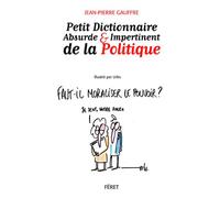 Petit Dictionnaire Absurde & Impertinent De La Politique