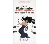 Petit dictionnaire absurde et impertinent de la Vigne et du Vin