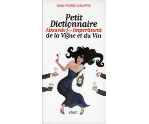 Petit dictionnaire absurde et impertinent de la Vigne et du Vin