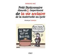 Petit dictionnaire absurde & impertinent de la vie à l'école