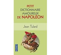 Petit Dictionnaire amoureux de Napoléon