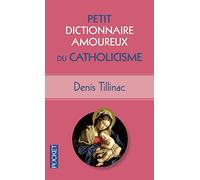 Petit Dictionnaire amoureux du Catholicisme