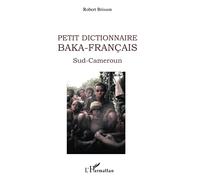 Petit dictionnaire Baka-Français: Sud-Cameroun