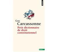 Guy Carcassonne – Petit Dictionnaire de droit constitutionnel – Points – Poche