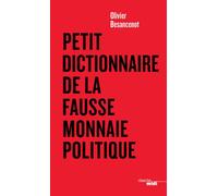 Petit dictionnaire de la fausse monnaie politique - Olivier Besancenot - Le Cherche-Midi - broché - Essai