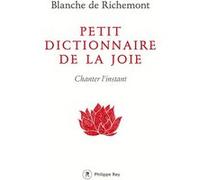 Petit dictionnaire de la joie Blanche de Richemont (Auteur)