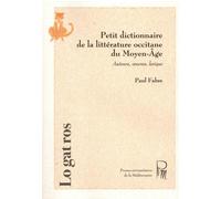 Petit dictionnaire de la littérature occitane du Moyen Age: Auteurs, oeuvres, lexique