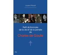 Petit dictionnaire de la vie et de la pensée de Charles de Gaulle