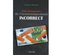 Petit dictionnaire de l'économiquement incorrect