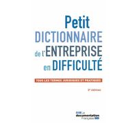 Petit dictionnaire de l'entreprise en difficulté Tous les termes juridiques et pratiques, 3ème édition - Ifppc - Documentation Francaise - broché - Etude