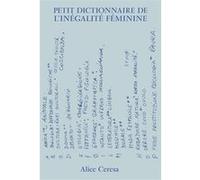 Petit dictionnaire de l'inégalité féminine Alice Ceresa (Auteur), Renato Weber (Traduction)