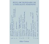 Petit dictionnaire de l'inégalité féminine - Alice Ceresa - Baconniere - broché - Essai