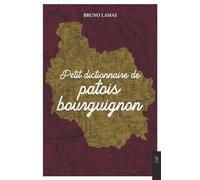 Bruno Lamas – Petit dictionnaire de patois bourguignon – Dictionnaire et encyclopédie – Broché