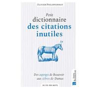 Petit dictionnaire des citations inutiles Olivier Philipponnat (Auteur)