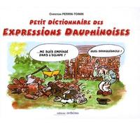 Petit dictionnaire des expressions dauphinoises - Christian Perrin-Toinin - Arthema - relié - Méthode de langue
