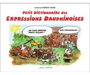 Petit dictionnaire des expressions dauphinoises Tome 1 - Bruno Heckmann - Arthema - relié - Méthode de langue
