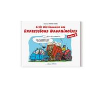 Petit dictionnaire des expressions dauphinoises Tome 2 - Bruno Heckmann - Arthema - cartonné - Méthode de langue