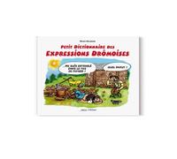 Petit dictionnaire des expressions drômoises illustrées - Bruno Heckmann - Arthema - broché - Dictionnaire et encyclopédie