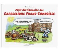 Petit dictionnaire des expressions franc comtoises - Bruno Heckmann - Arthema - broché - Dictionnaire et encyclopédie