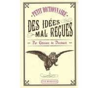 Petit dictionnaire des idées mal reçues